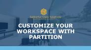 CUSTOMIZE YOUR  WORKSPACE WITH  PARTITION