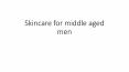 Skincare for Middle-aged Men PowerPoint PPT Presentation