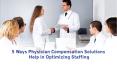 5 Ways Physicians Compensation Solutions Help in Optimizing Staffing PowerPoint PPT Presentation