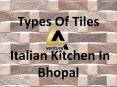 Types Of Tiles | Italian Kitchen In Bhopal PowerPoint PPT Presentation