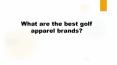 What are the best golf apparel brands? PowerPoint PPT Presentation