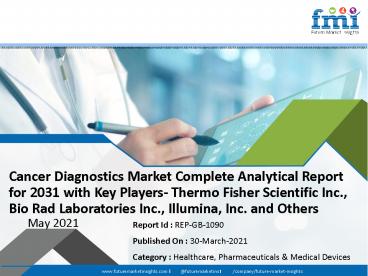 Cancer Diagnostics Market Complete Analytical Report for 2031 with Key Players- Thermo Fisher Scientific Inc., Bio Rad Laboratories Inc., Koninklijke Philips N.V., Illumina, Inc.