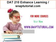 DAT 210 Enhance Learning / snaptutorial.com