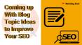 Blog Topic Ideas to Improve your SEO PowerPoint PPT Presentation