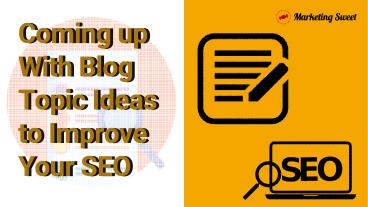 Blog Topic Ideas to Improve your SEO (1)