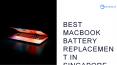 Best Macbook Battery Replacement In Singapore