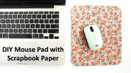 DIY Mouse Pad with Scrapbook Paper