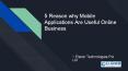5 Reason why Mobile Applications Are Useful Online Business PowerPoint PPT Presentation
