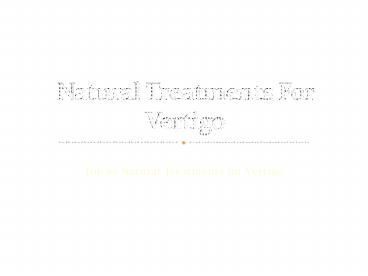 What are the natural treatments for vertigo?