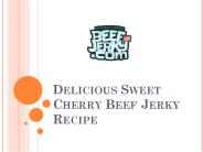 Delicious Sweet Cherry Beef Jerky Recipe