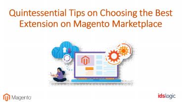 Quintessential Tips on Choosing the Best Extension on Magento Marketplace
