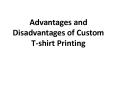 Advantages and Disadvantages of Custom T-shirt Printing PowerPoint PPT Presentation