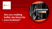 Are you making better decisions for your business