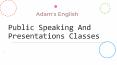 Get Enrolled Into Best Public Speaking Classes At Adam’s English PowerPoint PPT Presentation
