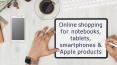 Online shopping for notebooks, tablets, smartphones & Apple products