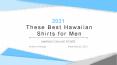 These Best Hawaiian Shirts for Men PowerPoint PPT Presentation