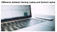 Difference between Gaming Laptop and Normal Laptop PowerPoint PPT Presentation
