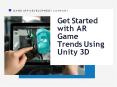 Get Started with AR Game trends using Unity PowerPoint PPT Presentation