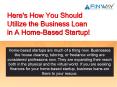 Here's How You Should Utilize the Business Loan in A Home-Based Startup! PowerPoint PPT Presentation
