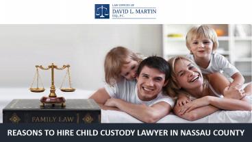 Reasons to Hire Child Custody Lawyer in Nassau County