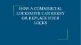 HOW A COMMERCIAL LOCKSMITH CAN REKEY OR REPLACE YOUR LOCKS PowerPoint PPT Presentation