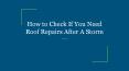 How to Check If You Need Roof Repairs After A Storm PowerPoint PPT Presentation