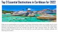 Top 3 Essential Destinations in Caribbean for 2022 PowerPoint PPT Presentation
