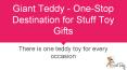 One-Stop Destination for Stuff Toy Gifts PowerPoint PPT Presentation