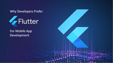 Why Developers Prefer Flutter for Mobile APP Development