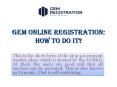 Gem online Registration: How to do it? PowerPoint PPT Presentation