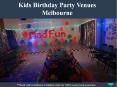 Kids Birthday Party Venues Melbourne PowerPoint PPT Presentation