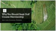 Why you should seek golf course membership