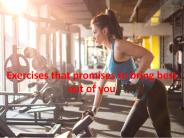 Exercises that promises to bring best out of you