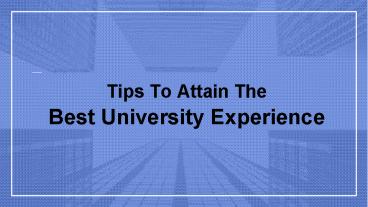 Tips to attain the Best University Experience