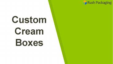 Custom Cream Boxes