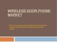 Wireless Door Phone Market PowerPoint PPT Presentation