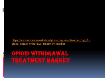 Opioid Withdrawal Treatment Market