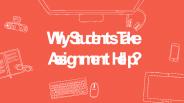 Why Students Take Assignment Help? (1)