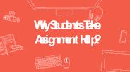 Why Students Take Assignment Help?