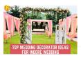 Top Wedding Decorator ideas for Indore Wedding PowerPoint PPT Presentation