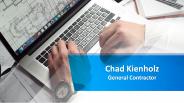 Chad Kienholz - General Contractor