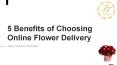 5 Benefits of Choosing Online Flower Delivery PowerPoint PPT Presentation