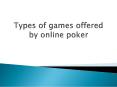 Types of games offered by online poker PowerPoint PPT Presentation