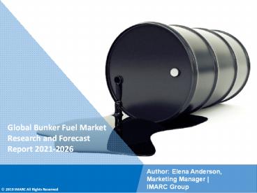 Bunker Fuel Market PPT: Opportunities by Types, Demand, Top Manufactures and Application in Grooming Regions