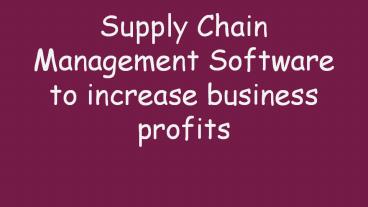 Supply Chain Management Software to increase business profits