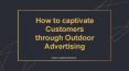 How to captivate Customers  through Outdoor Advertising PowerPoint PPT Presentation