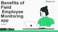 Benefits of field employee monitoring app PowerPoint PPT Presentation