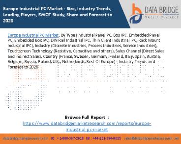 Europe Industrial PC Market - Size, Industry Trends, Leading Players, SWOT Study, Share and Forecast to 2026 Europe Industrial PC Market - Size, Industry Trends, Leading Players, SWOT Study, Share and Forecast to 2026