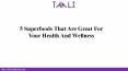 5 Superfoods That Are Great For Your Health And Wellness PowerPoint PPT Presentation