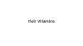 Hair Vitamins PowerPoint PPT Presentation